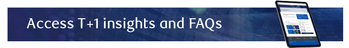 Image of Access to T+1 insights and FAQs banner